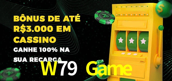 W79 Game melhor bônus de depósito
